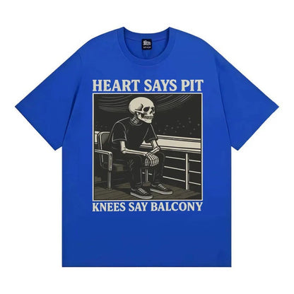 Heart Says Pit, Knees Say Balcony Tee
