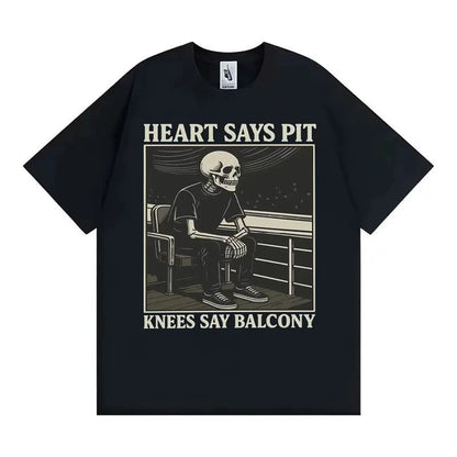 Heart Says Pit, Knees Say Balcony Tee